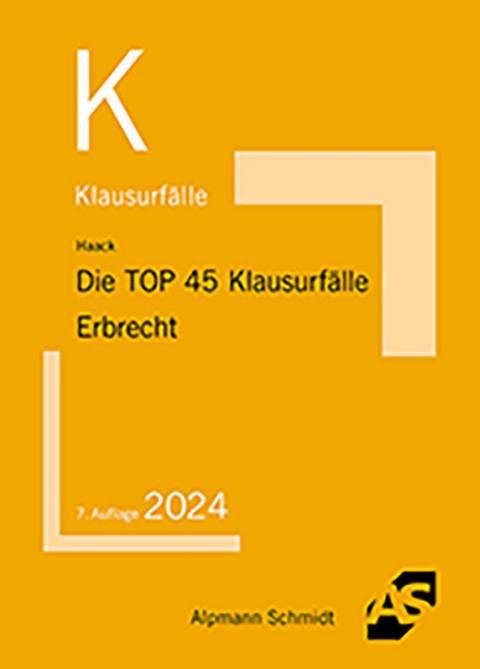 Die TOP 45 Klausurfälle Erbrecht - Claudia Haack