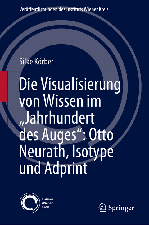 Die Visualisierung von Wissen im „Jahrhundert des Auges“: Otto Neurath, Isotype und Adprint - Silke Körber