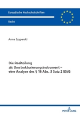 Die Realteilung als Umstrukturierungsinstrument – eine Analyse des § 16 Abs. 3 Satz 2 EStG - Anna Szyperski