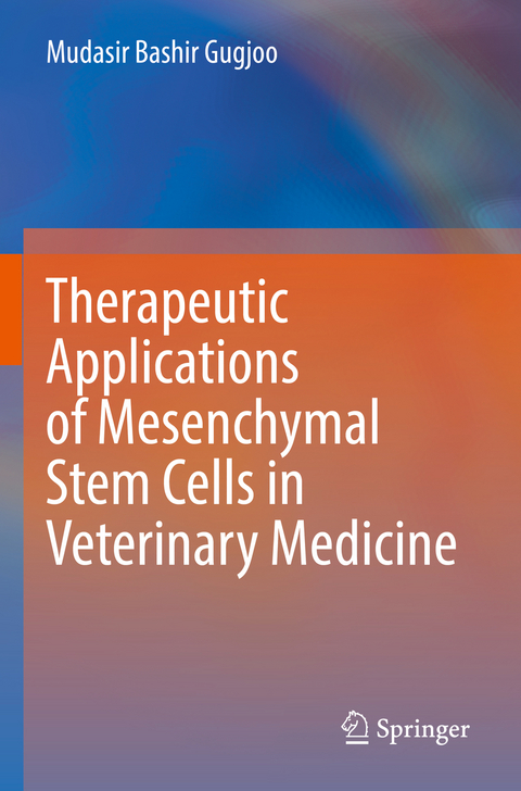 Therapeutic Applications of Mesenchymal Stem Cells in Veterinary Medicine - Mudasir Bashir Gugjoo