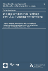 Die objektiv dienende Funktion der Fußball-Lizenzspielerabteilung - Florian Max Jansen