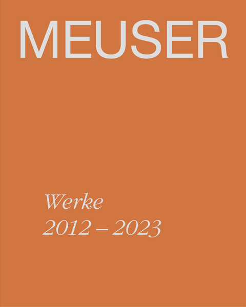 MEUSER - Hannah Eckstein, Ulrike Groos, Gregor Jansen, Elizabeth Anne Johnson, Alexander Linn, Christian Malycha, Peter Pakesch, Noemi Smolik, Christopher Williams