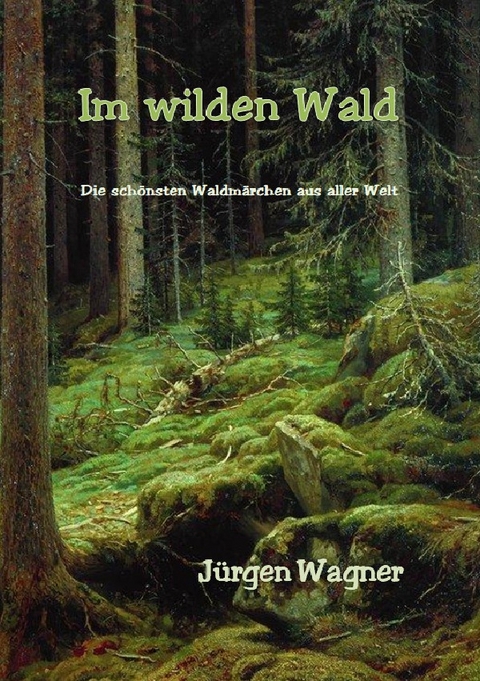 Im wilden Wald - Jürgen Wagner