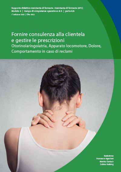 Fornire consulenza alla clientela e gestire le prescrizioni– Otorinolaringoiatria, Apparato locomotore, Dolore, Comportamento in caso di reclami - Monika Gerlach, Sabina Helbing