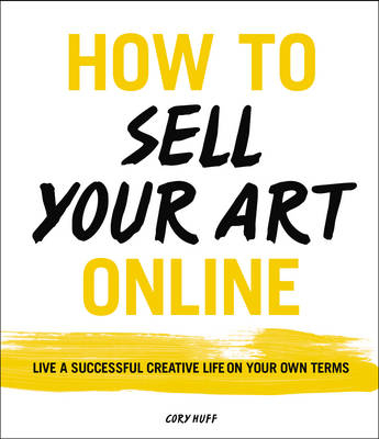 How to Sell Your Art Online -  Cory Huff