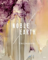 Angelika J. Trojnarski – Noble Earth - Jurriaan Benschop, Ann-Katrin Günzel