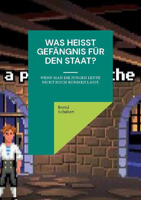 Was heißt Gefängnis für den Staat? - Bernd Schubert