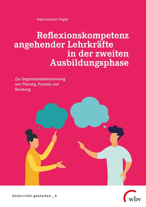 Reflexionskompetenz angehender Lehrkräfte in der zweiten Ausbildungsphase - Hans-Joachim Vogler