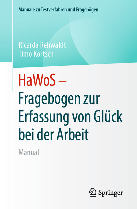 HaWoS – Fragebogen zur Erfassung von Glück bei der Arbeit - Ricarda Rehwaldt, Timo Kortsch