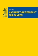 Nachhaltigkeitsrecht für Banken - Iryna Bura, Lukas Eder, Christoph Frischer, Thomas Gaber, Natalie Glas, Csilla Königswieser, Georg Lehecka, Tina Lehner, Edith Leiner, Karin Lenhard, Benjamin Neudorfer, Christoph Obermair, Claudia Parenti, Andreas Rajchl, Christian Richter-Schöller, Tim Schabert, Kristina Sinkovits, Andreas Zahradnik