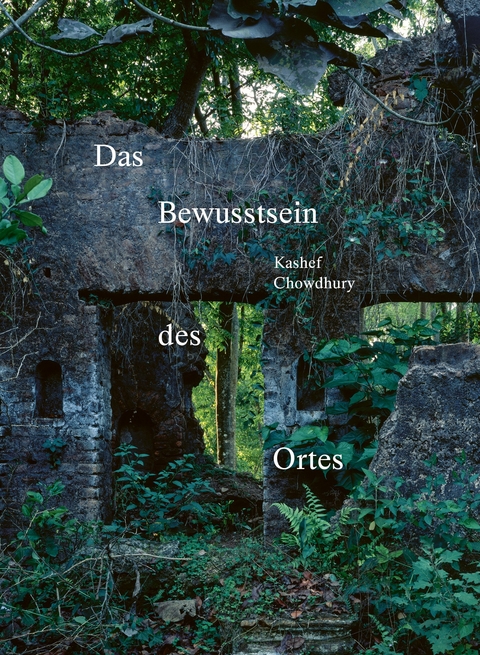 Das Bewusstsein des Ortes - Kashef Chowdhury