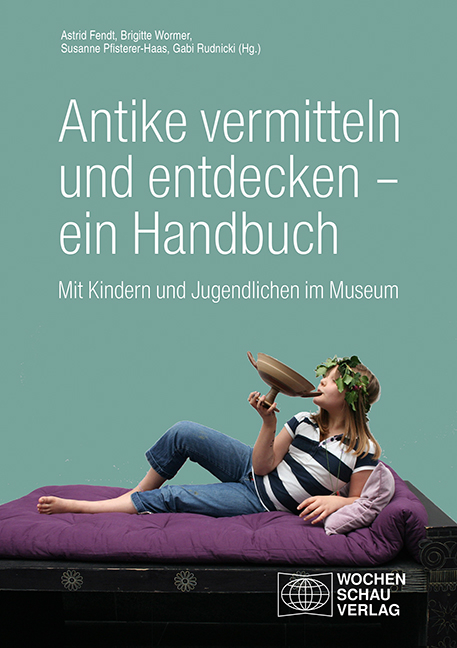 Antike vermitteln und entdecken – ein Handbuch - 