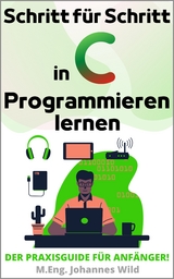 Schritt für Schritt in C Programmieren lernen - M.Eng. Johannes Wild