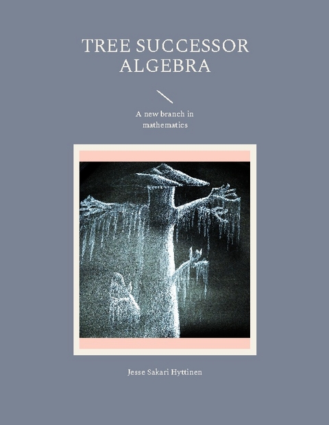 Tree successor algebra - Jesse Sakari Hyttinen