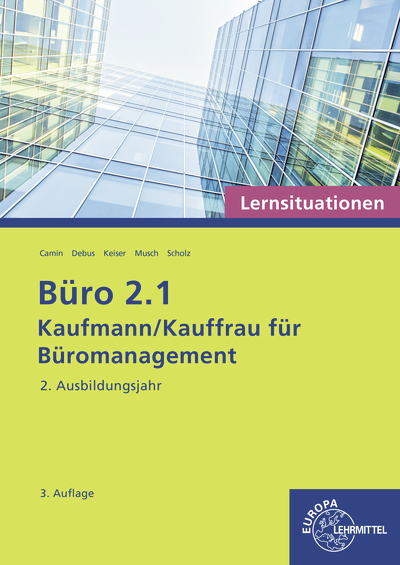 Büro 2.1 - Lernsituationen - 2. Ausbildungsjahr - Martin Debus, Sandy Musch, Britta Camin, Annika Scholz