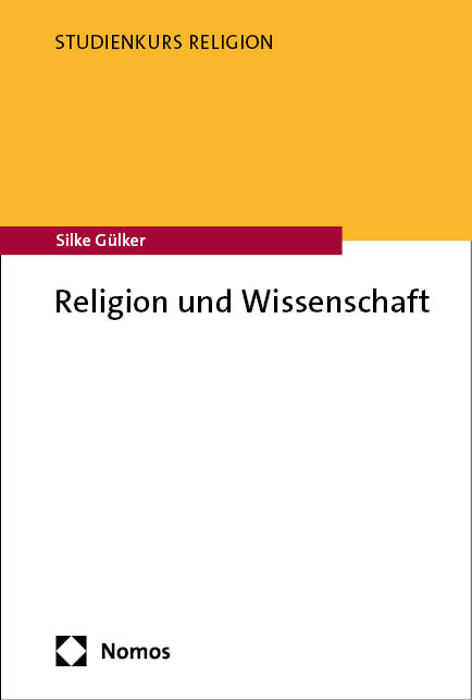 Religion und Wissenschaft - Silke Gülker