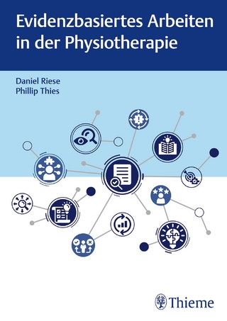 Evidenzbasiertes Arbeiten in der Physiotherapie - Daniel Riese; Phillip Thies