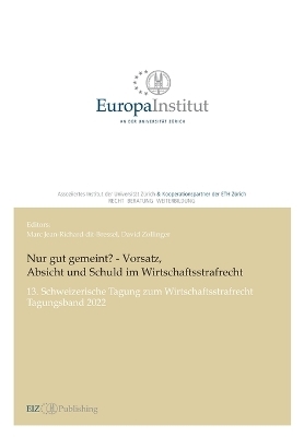 Nur gut gemeint? - Vorsatz, Absicht und Schuld im Wirtschaftsstrafrecht - Marc Jean-Richard-dit-Bressel