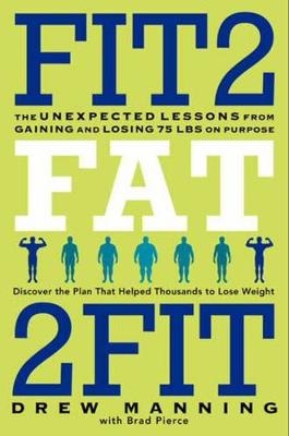 Fit2Fat2Fit -  Drew Manning