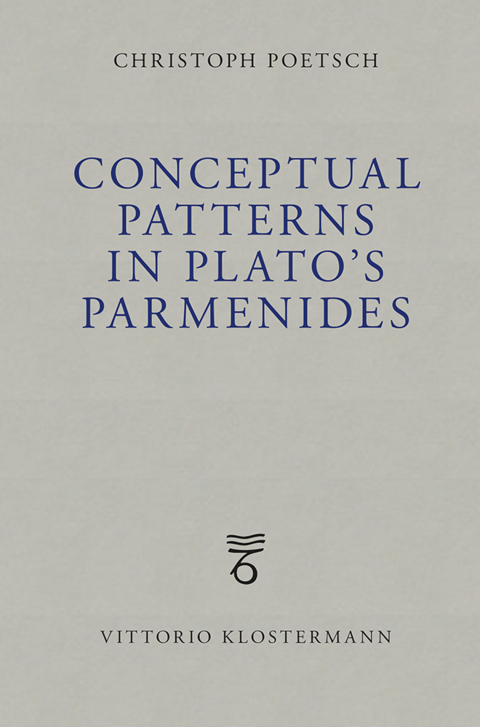 Conceptual Patterns in Plato's Parmenides - Christoph Poetsch