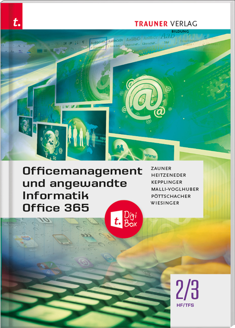 Officemanagement und angewandte Informatik 2/3 HF/TFS Office 365 + TRAUNER-DigiBox - Hubert Wiesinger, Christina Pöttschacher, Elke Kepplinger, Andrea Heitzeneder, Doris Zauner, Claudia Malli-Voglhuber