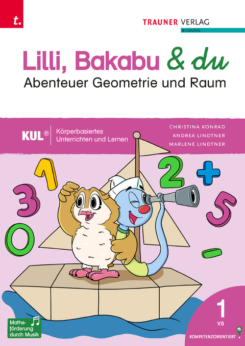 Lilli, Bakabu & du - Abenteuer Raum und Geometrie 1 - Christina Konrad, Andrea Lindtner, Marlene Lindtner, Ferdinand Auhser