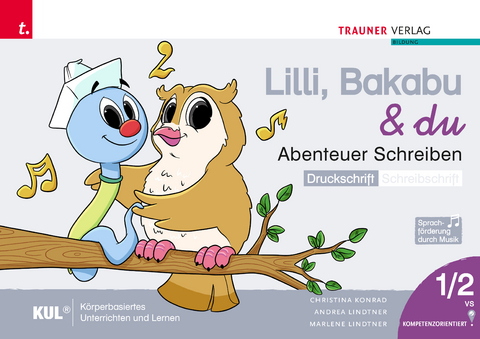 Lilli, Bakabu & du - Abenteuer Schreiben 1 DS (Druckschrift - Schreibschrift, 2 Bände) - Christina Konrad, Andrea Lindtner, Marlene Lindtner