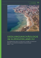 Siedlungsarchäologie im Alpenvorland XV. Die Pfahlbausiedlungen von Sipplingen-Osthafen am Bodensee 1 - Irenäus Matuschik, Adalbert Müller, André Billamboz, Oliver Nelle, Renate Ebersbach, Helmut Schlichtherle