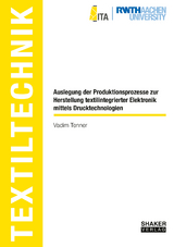 Auslegung der Produktionsprozesse zur Herstellung textilintegrierter Elektronik mittels Drucktechnologien - Vadim Tenner