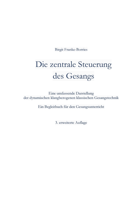 Die zentrale Steuerung des Gesangs - Birgit Franke-Borries