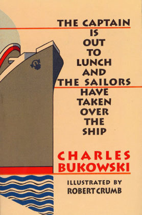 Captain is Out to Lunch -  Charles Bukowski