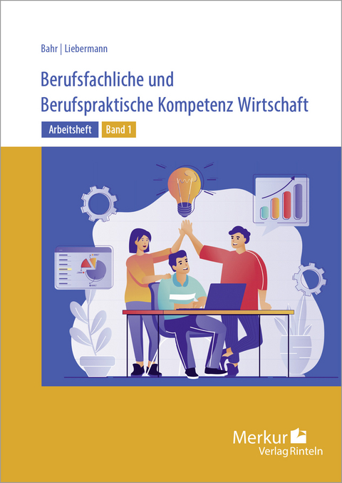 Arbeitsheft Berufsfachliche und Berufspraktische Kompetenz Wirtschaft Band 1