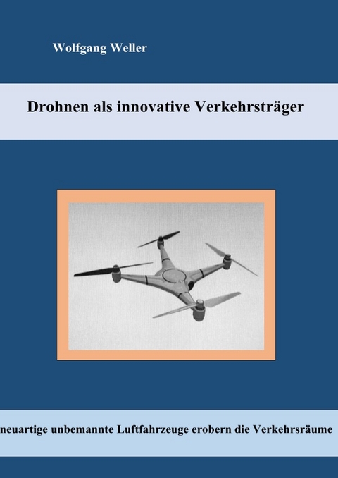 Drohnen als innovative Verkehrsträger - Prof. Dr. Weller  Wolfgang