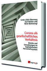 Corona als gesellschaftliches Verhältnis - Bohnsting Obermayr  Reitter  Linda Lilith  René  Karl