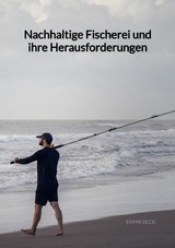 Nachhaltige Fischerei und ihre Herausforderungen - Emma Beck