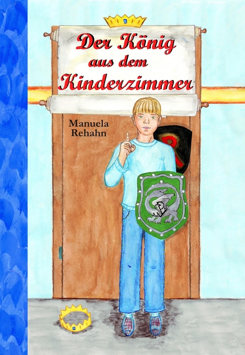 Der König aus dem Kinderzimmer - Manuela Rehahn