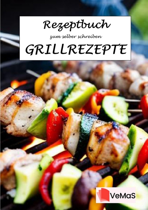 Rezeptbuch zum selber schreiben. / Rezeptbuch zu selber schreiben - Grillrezepte Motiv Schaschlikspieße - Marc Schommertz