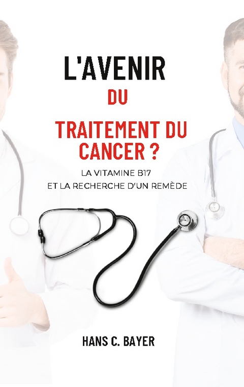 L'avenir du traitement du cancer ? - Hans C Bayer