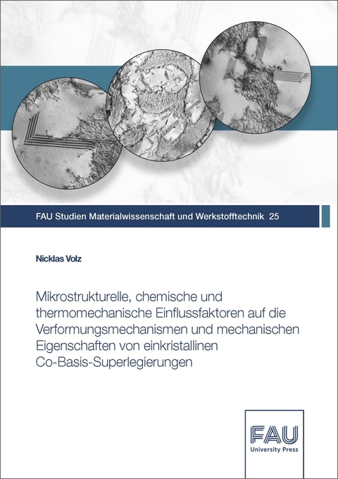 Mikrostrukturelle, chemische und thermomechanische Einflussfaktoren auf die Verformungsmechanismen und mechanischen Eigenschaften von einkristallinen Co-Basis-Superlegierungen - Nicklas Volz