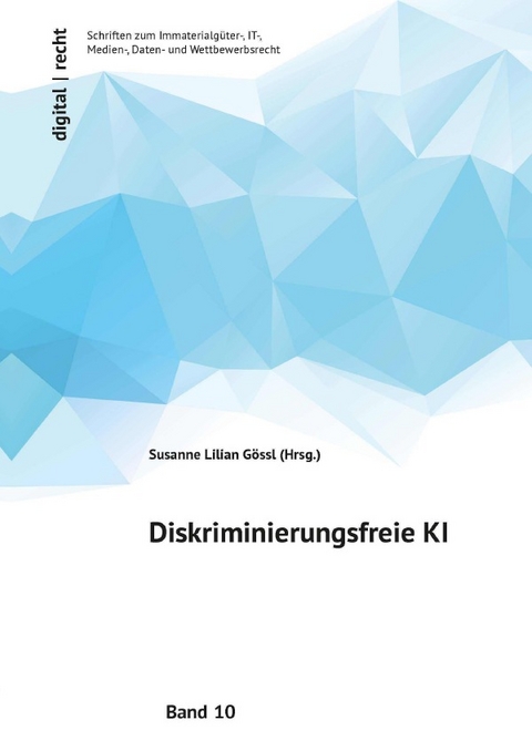 digital | recht Schriften zum Immaterialgüter-, IT-, Medien-, Daten- und Wettbewerbsrecht / Diskriminierungsfreie KI - Miriam Rateike, Jens Ambrock, Martin Gerecke, Anna Kirchhefer-Lauber