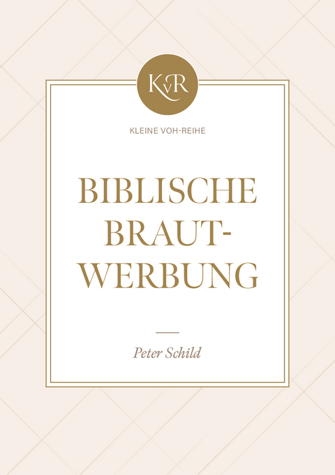 Biblische Brautwerbung - Peter Schild