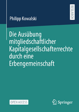 Die Ausübung mitgliedschaftlicher Kapitalgesellschafterrechte durch eine Erbengemeinschaft - Philipp Kowalski