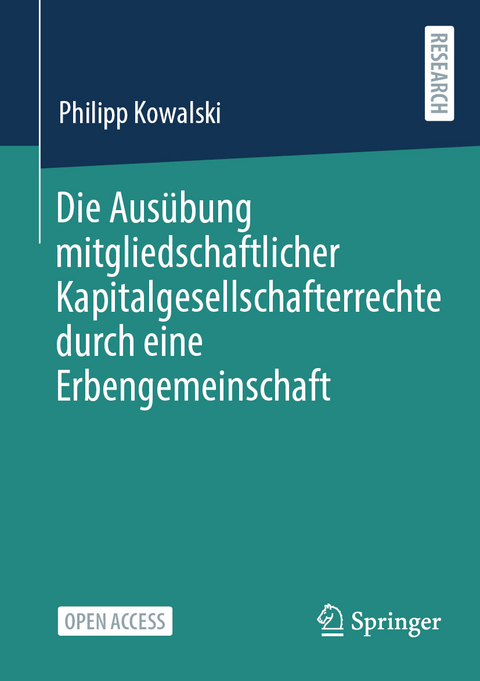 Die Ausübung mitgliedschaftlicher Kapitalgesellschafterrechte durch eine Erbengemeinschaft - Philipp Kowalski