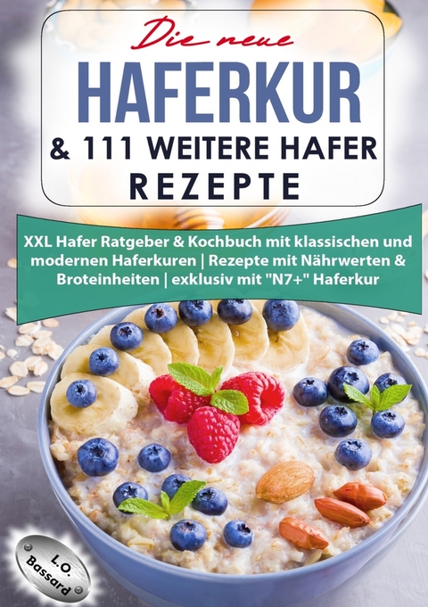 Die neue Haferkur & 111 weitere Hafer Rezepte - Leonardo Oliver Bassard