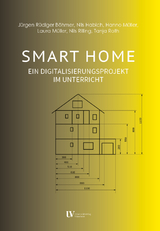 SMART HOME - Jürgen Rüdiger Böhmer, Nils Habich, Hanno Müller, Laura Müller, Nils Rilling, Tanja Roth