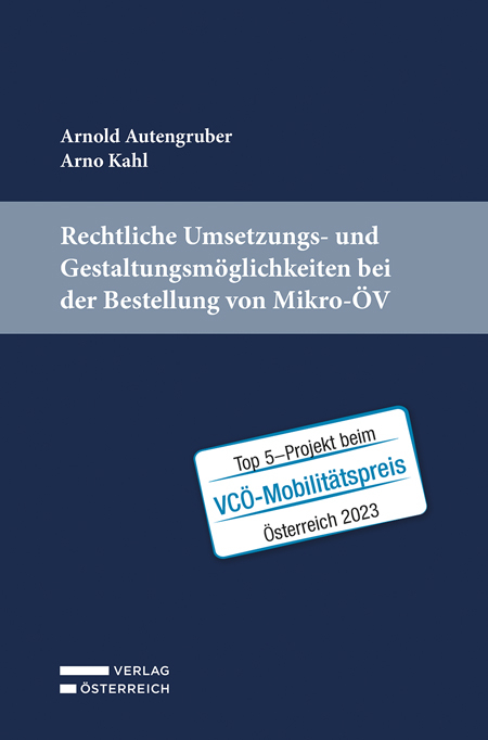 Rechtliche Umsetzungs- und Gestaltungsmöglichkeiten bei der Bestellung von Mikro-ÖV - Arno Kahl, Arnold Autengruber