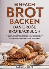 Einfach Brot Backen - Das große Brotbackbuch - Sarah Müller