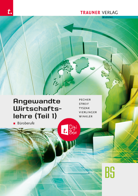 Angewandte Wirtschaftslehre für Büroberufe (Teil 1) + TRAUNER-DigiBox + E-Book plus - Kurt Pecher, Markus Streif, Günter Tyszak, Michael Vierlinger, Friedrich Winkler