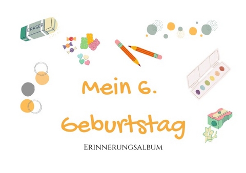 Erinnerungsalbum / 6. Geburtstag - Erinnerungsalbum - Dominique Höhn