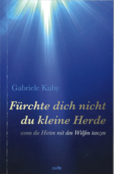 Fürchte dich nicht du kleine Herde - Gabriele Kuby